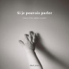 SI JE POUVAIS PARLER
