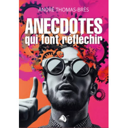 ANECDOTES QUI FONT REFLECHIR