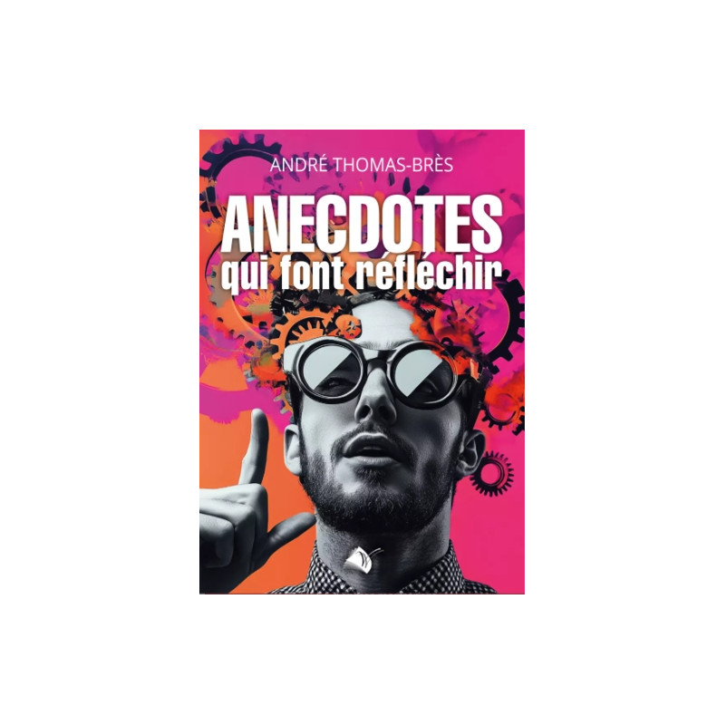 ANECDOTES QUI FONT REFLECHIR