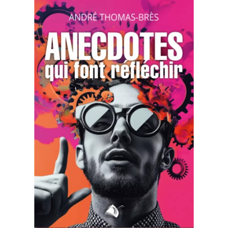 ANECDOTES QUI FONT REFLECHIR