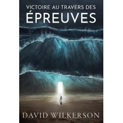 VICTOIRE AU TRAVERS DES EPREUVES