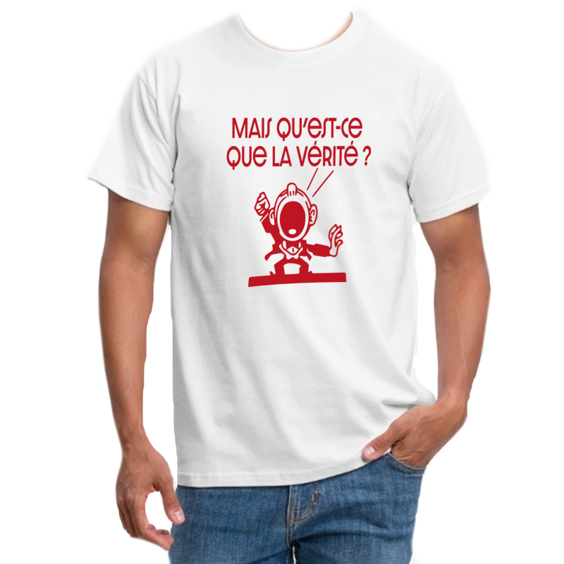 TEE-SHIRT COTON - QU'EST-CE QUE LA VERITE ?